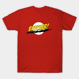 Butcher! T-Shirt